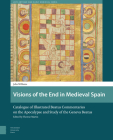 Visions of the End in Medieval Spain: Catalogue of Illustrated Beatus Commentaries on the Apocalypse and Study of the Geneva Beatus By John Williams, Therese Martin (Editor) Cover Image
