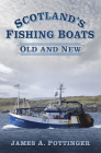 Scotland's Fishing Boats: Old and New By James A. Pottinger Cover Image