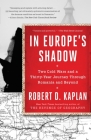 In Europe's Shadow: Two Cold Wars and a Thirty-Year Journey Through Romania and Beyond Cover Image