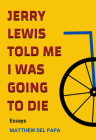 Jerry Lewis Told Me I Was Going to Die By Matthew del Papa Cover Image
