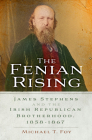 The Fenian Rising: James Stephens and the Irish Republican Brotherhood, 1858-1867 Cover Image