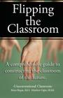 Flipping the Classroom - Unconventional Classroom: A Comprehensive Guide to Constructing the Classroom of the Future Cover Image