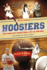 Hoosiers, Third Edition: The Fabulous Basketball Life of Indiana By Phillip M. Hoose, Billy Keller, Chris May Cover Image