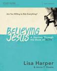 Believing Jesus Bible Study Guide: A Journey Through the Book of Acts By Lisa Harper Cover Image