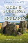 Pagan Portals - Gods & Goddesses of England By Rachel Patterson Cover Image