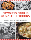 Cowgirls Cook for the Great Outdoors: More Than 90 Delicious Recipes for Picnics, Potlucks, and Pack Lunches Cover Image