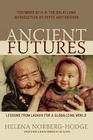 Ancient Futures: Lessons from Ladakh for a Globalizing World By Helena Norberg-Hodge, H H The Dalai Lama (Foreword by), Peter Matthiessen (Introduction by) Cover Image