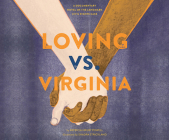 Loving vs. Virginia: A Documentary Novel of the Landmark Civil Rights Case By Patricia Hruby Powell, Shadra Strickland (Illustrator), Adenrele Ojo (Narrated by) Cover Image