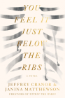 You Feel It Just Below the Ribs: A Novel By Jeffrey Cranor, Janina Matthewson Cover Image