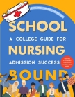 Nursing School Bound: A College Guide for Admission Success Cover Image