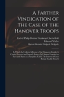 A Farther Vindication of The Case of the Hanover Troops: in Which the Uniform Influence of the Hannover-Rudder is Clearly Detected and Expos'd: Being Cover Image