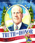 Truth and Honor: The President Ford Story By Lindsey McDivitt, Matt Faulkner (Illustrator) Cover Image