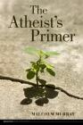 The Atheist's Primer (Broadview Guides to Philosophy) Cover Image