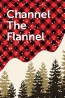 Channel The Flannel: September 26th - Lumberjack day - Count the Ties - Epsom Salts - Pacific Northwest - Loggers and Chin Whisker - Timber By Fiestra Partizio Press Cover Image