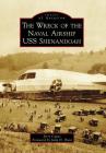 The Wreck of the Naval Airship USS Shenandoah (Images of Aviation) By Jerry Copas Cover Image
