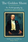 The Golden Shore: An Autobiography by Warwick Braithwaite By Warwick Braithwaite, Roger Flury (Editor) Cover Image