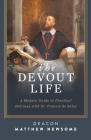 The Devout Life: A Modern Guide to Practical Holiness with St. Francis de Sales By Matthew A. Newsome Cover Image