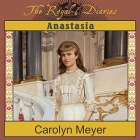 Anastasia: The Last Grand Duchess (Royal Diaries) By Carolyn Meyer, Renée Raudman (Read by) Cover Image