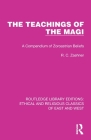 The Teachings of the Magi: A Compendium of Zoroastrian Beliefs (Ethical and Religious Classics of East and West) Cover Image