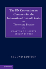 The Un Convention on Contracts for the International Sale of Goods: Theory and Practice By Clayton P. Gillette, Steven D. Walt Cover Image