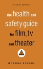 The Health & Safety Guide for Film, TV & Theater, Second Edition By Monona Rossol Cover Image