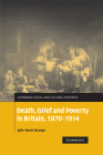 Death, Grief and Poverty in Britain, 1870-1914 (Cambridge Social and Cultural Histories #6) By Julie-Marie Strange Cover Image