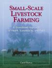 Small-Scale Livestock Farming: A Grass-Based Approach for Health, Sustainability, and Profit By Carol Ekarius Cover Image