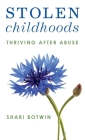 Stolen Childhoods: Thriving After Abuse Cover Image
