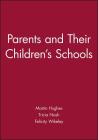 Parents and Their Children's Schools By Martin Hughes, Tricia Nash, Felicity Wikeley Cover Image