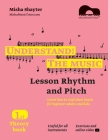 Understand The Music - Theory Book I. Learn how to read sheet music for beginner adults and kids. Lesson Rhythm and Pitch. Exercises and online video By Misha Shayter Cover Image