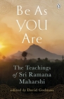 Be As You Are: The Teachings of Sri Ramana Maharshi (Compass) By Sri Ramana Maharshi, David Godman (Editor) Cover Image
