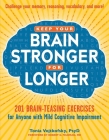 Keep Your Brain Stronger for Longer: 201 Brain-Teasing Exercises for Anyone with Mild Cognitive Impairment Cover Image