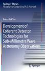 Development of Coherent Detector Technologies for Sub-Millimetre Wave Astronomy Observations (Springer Theses) Cover Image