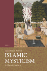 Islamic Mysticism: A Short History (Themes in Islamic Studies #1) By Alexander Knysh Cover Image
