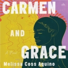 Carmen and Grace By Melissa Coss Aquino, Almarie Guerra (Read by), Melanie Mendez (Read by) Cover Image