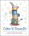 Cakes To Dream On: A Master Class in Decorating By Colette Peters Cover Image