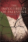 The Impossibility of Palestine: History, Geography, and the Road Ahead By Mehran Kamrava Cover Image