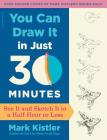 You Can Draw It in Just 30 Minutes: See It and Sketch It in a Half-Hour or Less By Mark Kistler Cover Image