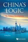 China's Logic: The Balance Development By Lixing Zou Cover Image
