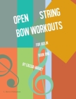 Open String Bow Workouts for Violin, Book One By Cassia Harvey Cover Image