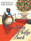 John Philip Duck By Patricia Polacco, Patricia Polacco (Illustrator) Cover Image