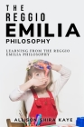 Learning from the Reggio Emilia Philosophy By Allison Shira Kaye Cover Image