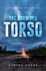 The Boxwood Torso: A Sebastien Grey Novel By Ryburn Dobbs Cover Image