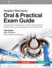 Aviation Mechanic Oral & Practical Exam Guide: Comprehensive Preparation for the FAA Aviation Mechanic General, Airframe, and Powerplant Oral & Practi (Oral Exam Guide) Cover Image