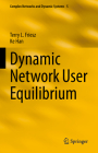 Dynamic Network User Equilibrium (Complex Networks and Dynamic Systems #5) By Terry L. Friesz, Ke Han Cover Image