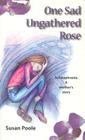 One Sad Ungathered Rose: Schizophrenia--A Mother's Story Cover Image