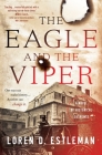 The Eagle and the Viper: A Novel of Historical Suspense By Loren D. Estleman Cover Image