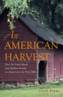 An American Harvest: How One Family Moved From Dirt-Poor Farming To A Better Life In The Early 1900s By Cardy Raper Cover Image