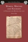 Women, Writing and Religion in England and Beyond, 650-1100 By Diane Watt, Ian Wood (Editor) Cover Image