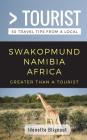 Greater Than a Tourist- Swakopmund Namibia Africa: 50 Travel Tips from a Local By Greater Than a. Tourist, Lisa Rusczyk (Foreword by), Idonette Blignaut Cover Image